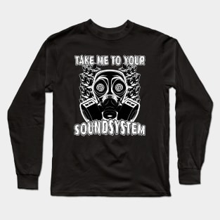 Take Me To Your Soundsystem Long Sleeve T-Shirt